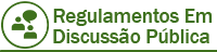 Regulamentos Em Discussão Pública
